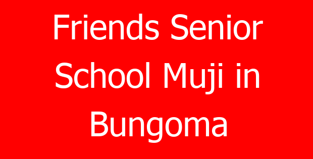 Friends Senior School Muji in Bungoma