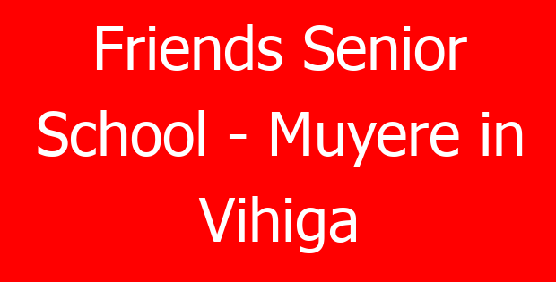 Friends Senior School – Muyere in Vihiga