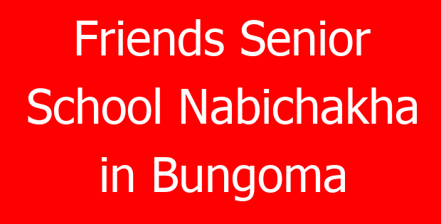 Friends Senior School Nabichakha in Bungoma