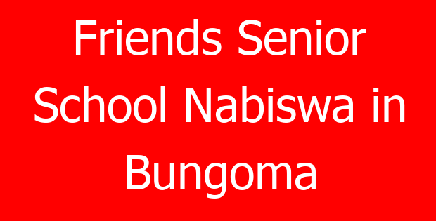 Friends Senior School Nabiswa in Bungoma