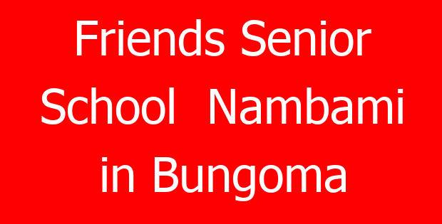 Friends Senior School  Nambami in Bungoma
