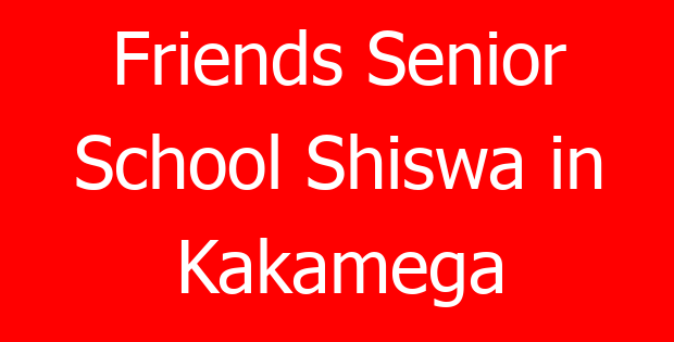 Friends Senior School Shiswa in Kakamega