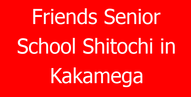 Friends Senior School Shitochi in Kakamega
