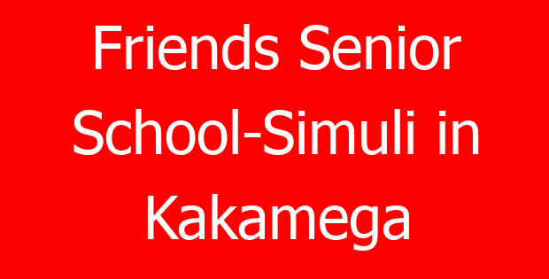 Friends Senior School-Simuli in Kakamega