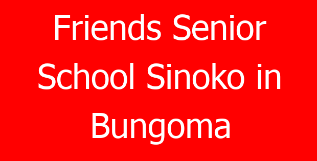 Friends Senior School Sinoko in Bungoma