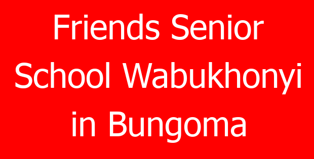 Friends Senior School Wabukhonyi in Bungoma