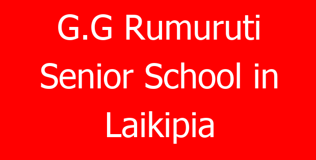 G.G Rumuruti Senior School in Laikipia