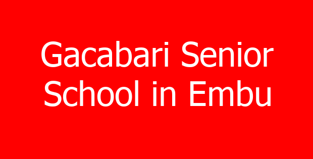 Gacabari Senior School in Embu