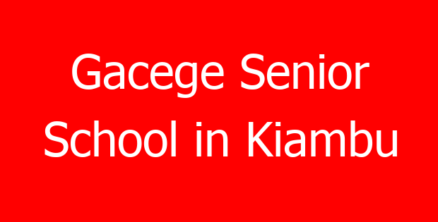 Gacege Senior School in Kiambu