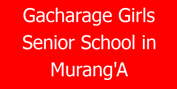 Gacharage Girls Senior School in Murang’A