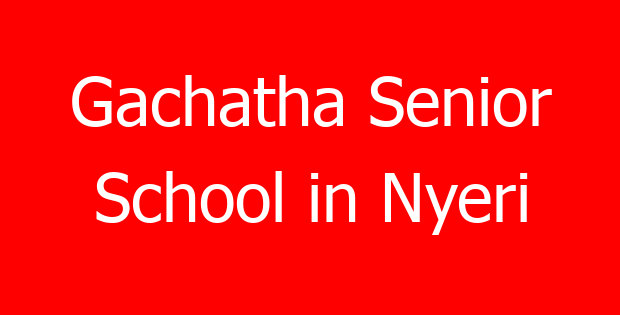Gachatha Senior School in Nyeri