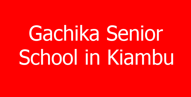 Gachika Senior School in Kiambu