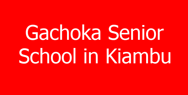 Gachoka Senior School in Kiambu