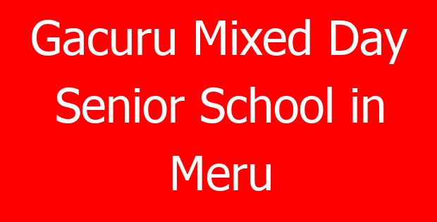 Gacuru Mixed Day Senior School in Meru