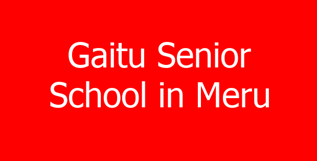 Gaitu Senior School in Meru