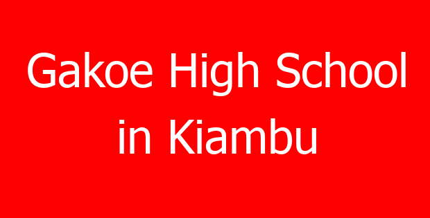 Gakoe High School in Kiambu