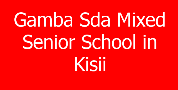 Gamba Sda Mixed Senior School in Kisii