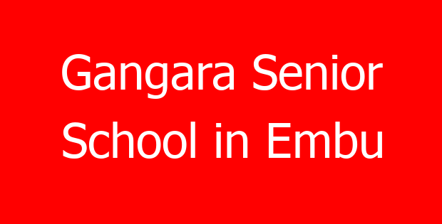 Gangara Senior School in Embu