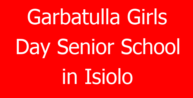 Garbatulla Girls Day Senior School in Isiolo