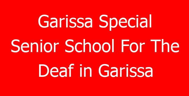 Garissa Special Senior School For The Deaf in Garissa