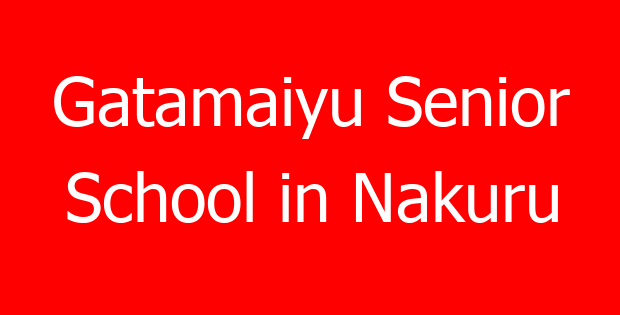 Gatamaiyu Senior School in Nakuru