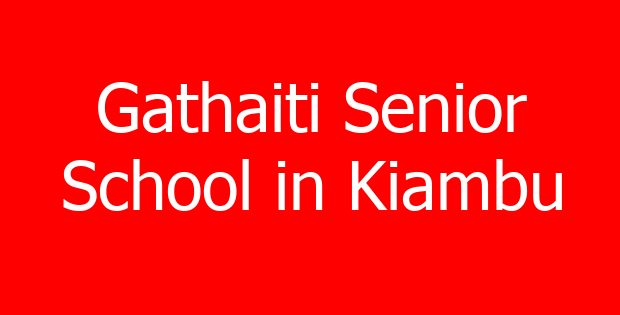 Gathaiti Senior School in Kiambu