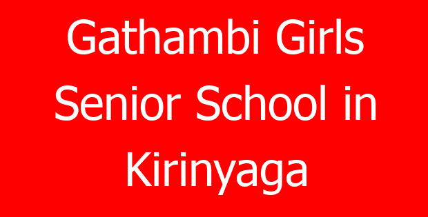 Gathambi Girls Senior School in Kirinyaga