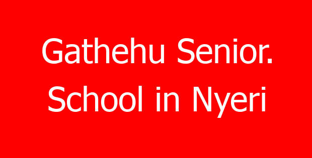 Gathehu Senior. School in Nyeri