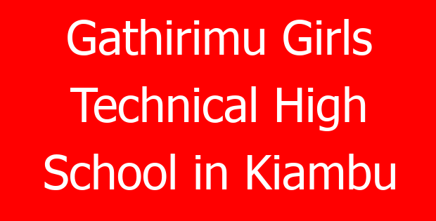 Gathirimu Girls Technical High School in Kiambu