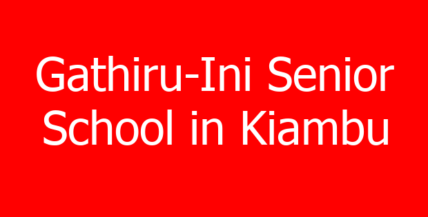 Gathiru-Ini Senior School in Kiambu