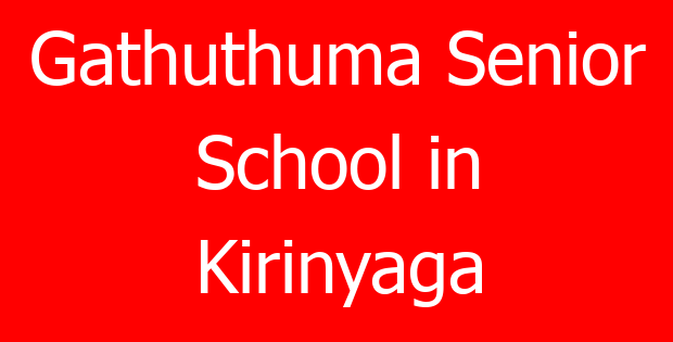 Gathuthuma Senior School in Kirinyaga