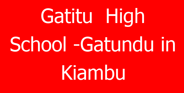 Gatitu  High School -Gatundu in Kiambu