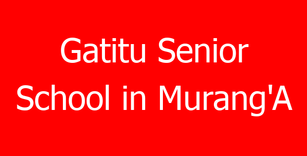 Gatitu Senior School in Murang’A