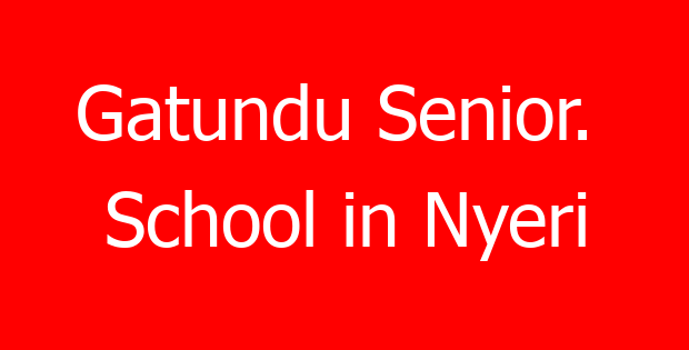 Gatundu Senior.  School in Nyeri