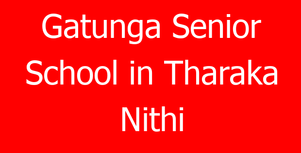 Gatunga Senior School in Tharaka Nithi