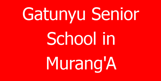 Gatunyu Senior School in Murang’A