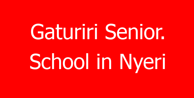 Gaturiri Senior. School in Nyeri