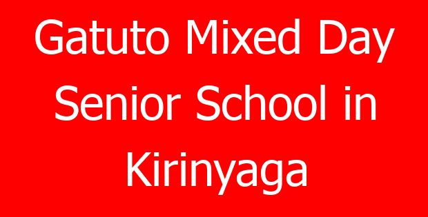 Gatuto Mixed Day Senior School in Kirinyaga