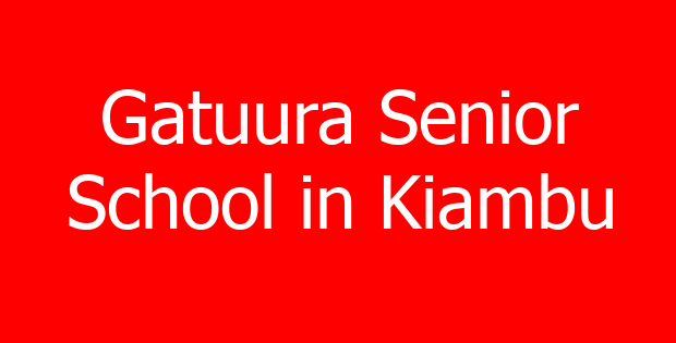 Gatuura Senior School in Kiambu