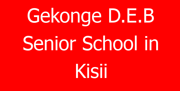Gekonge D.E.B Senior School in Kisii