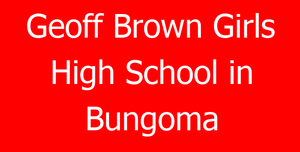 Geoff Brown Girls High School in Bungoma