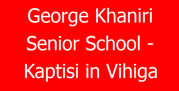 George Khaniri Senior School – Kaptisi in Vihiga