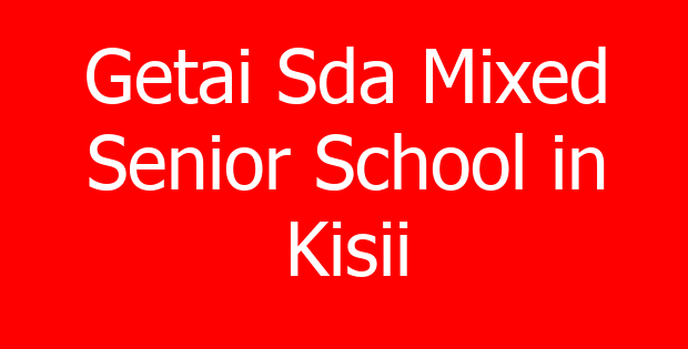 Getai Sda Mixed Senior School in Kisii