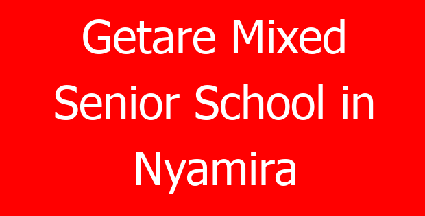 Getare Mixed Senior School in Nyamira