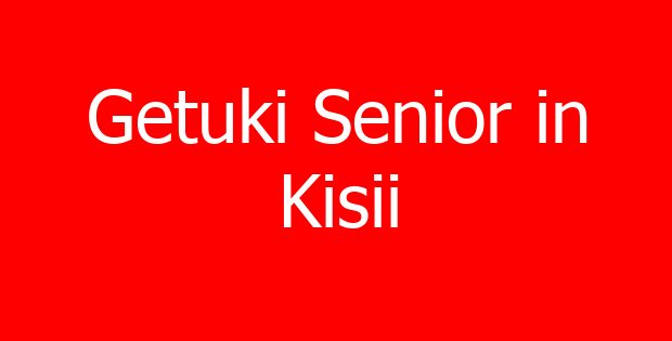 Getuki Senior in Kisii
