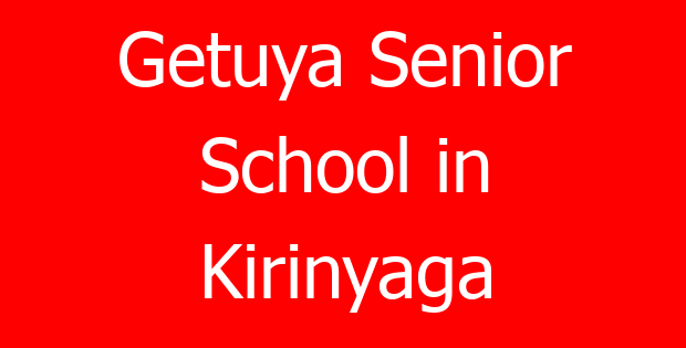 Getuya Senior School in Kirinyaga