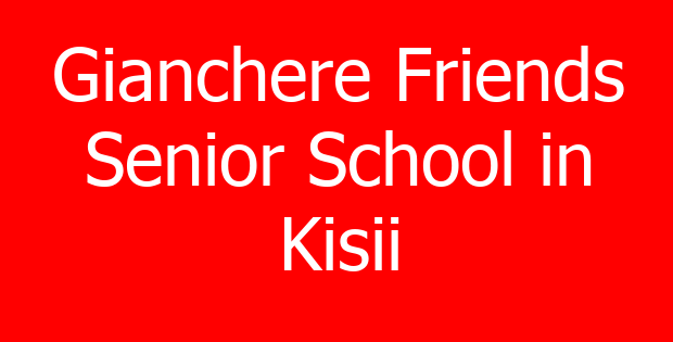 Gianchere Friends Senior School in Kisii