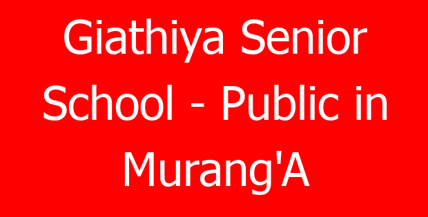 Giathiya Senior School – Public in Murang’A