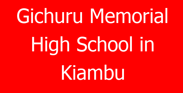 Gichuru Memorial High School in Kiambu