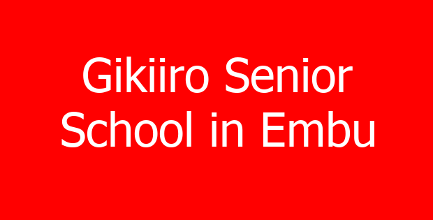 Gikiiro Senior School in Embu